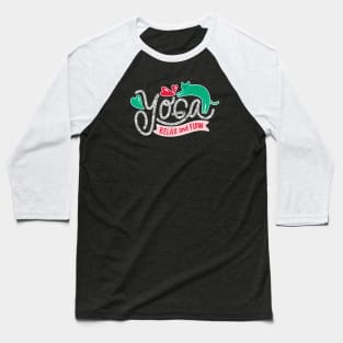 RELAX AND FLOW WITH YOGA Baseball T-Shirt